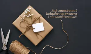 Jak zapakować książkę na prezent – proste i kreatywne sposoby