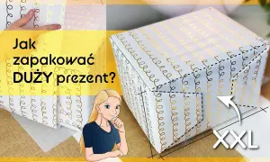 Jak zapakować bardzo duży prezent w papier, aby wyglądał pięknie i estetycznie
