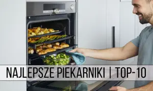 Jak wybrać piekarnik, aby uniknąć błędów i zaoszczędzić pieniądze