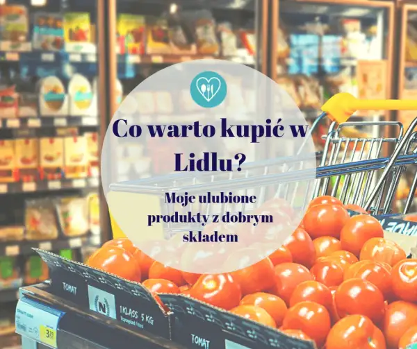 Co warto kupić w Lidlu, aby zaoszczędzić i cieszyć się jakością